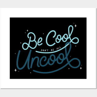 Be Cool Don't Be All Uncool - Cool Color Posters and Art